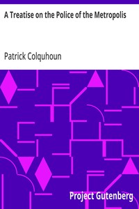 A Treatise on the Police of the Metropolis