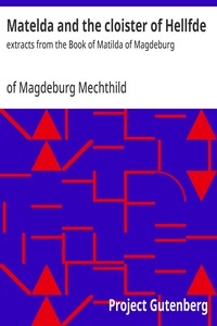 Matelda and the cloister of Hellfde :  extracts from the Book of Matilda of Magdeburg