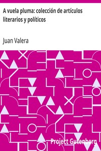 A vuela pluma: colección de artículos literarios y políticos