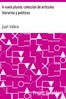 A vuela pluma: colección de artículos literarios y políticos