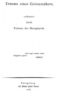 Träume eines Geistersehers, erläutert durch Träume der Metaphysik