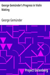 George Gemünder's Progress in Violin Making