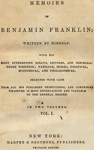 Memoirs of Benjamin Franklin; Written by Himself. [Vol. 1 of 2]