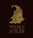 Mr. Punch at the Play: Humours of Music and the Drama