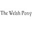 The Welsh Pony, Described in two letters to a friend