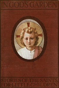 In God's Garden: Stories of the Saints for Little Children