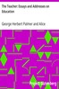 The Teacher: Essays and Addresses on Education