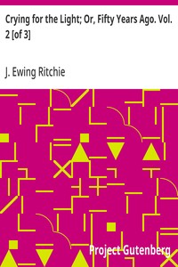 Crying for the Light; Or, Fifty Years Ago. Vol. 2 [of 3]