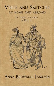 Visits and Sketches at Home and Abroad, Vol. 1 (of 3)