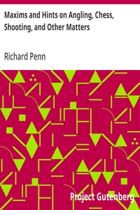 Maxims and Hints on Angling, Chess, Shooting, and Other Matters