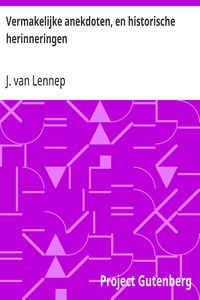 Vermakelijke anekdoten, en historische herinneringen