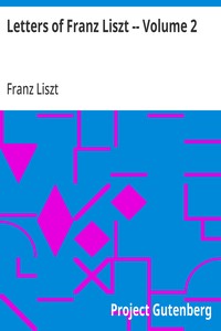 Letters of Franz Liszt -- Volume 2