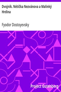 Dvojník. Nétička Nezvánova a Malinký Hrdina