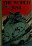 The world war :  a history of the nations and empires involved and a study of the events culminating in the great conflict