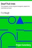 Dwarf fruit trees :  Their propagation, pruning, and general management, adapted to the United States and Canada