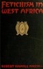 Fetichism in West Africa :  forty years' observation of native customs and superstitions
