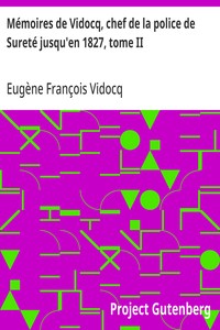 Mémoires de Vidocq, chef de la police de Sureté jusqu'en 1827, tome II