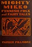 Mighty Mikko: A Book of Finnish Fairy Tales and Folk Tales