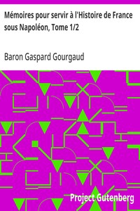 Mémoires pour servir à l'Histoire de France sous Napoléon, Tome 1/2