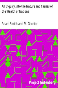 An Inquiry Into the Nature and Causes of the Wealth of Nations