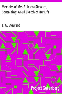 Memoirs of Mrs. Rebecca Steward, Containing: A Full Sketch of Her Life
