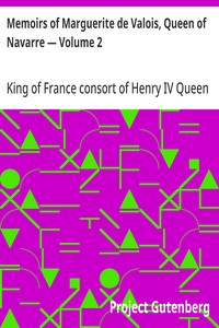 Memoirs of Marguerite de Valois, Queen of Navarre — Volume 2