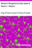 Memoirs of Marguerite de Valois, Queen of Navarre — Volume 2