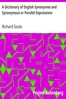 A Dictionary of English Synonymes and Synonymous or Parallel Expressions