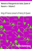 Memoirs of Marguerite de Valois, Queen of Navarre — Volume 3