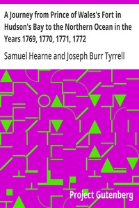 A Journey from Prince of Wales's Fort in Hudson's Bay to the Northern Ocean in the Years 1769, 1770, 1771, 1772