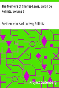 The Memoirs of Charles-Lewis, Baron de Pollnitz, Volume I