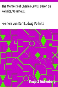 The Memoirs of Charles-Lewis, Baron de Pollnitz, Volume III