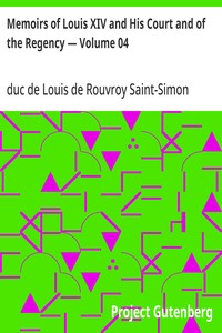 Memoirs of Louis XIV and His Court and of the Regency — Volume 04