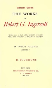 The Works of Robert G. Ingersoll, Vol. 05 (of 12)