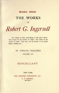 The Works of Robert G. Ingersoll, Vol. 12 (of 12)
