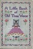 A Little Book of Old Time Verse: Old Fashioned Flowers