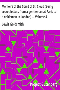 Memoirs of the Court of St. Cloud (Being secret letters from a gentleman at Paris to a nobleman in London) — Volume 4