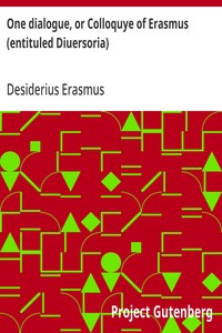 One dialogue, or Colloquye of Erasmus (entituled Diuersoria)