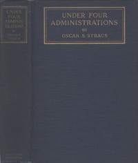 Under Four Administrations, from Cleveland to Taft
