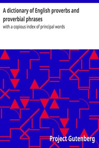 A dictionary of English proverbs and proverbial phrases :  with a copious index of principal words