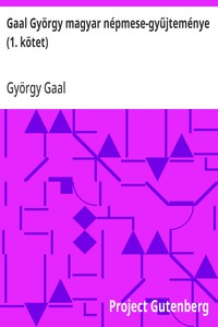 Gaal György magyar népmese-gyűjteménye (1. kötet)