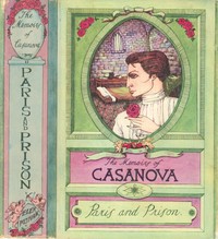 The Memoirs of Jacques Casanova de Seingalt, Vol. II (of VI), "To Paris and Prison"