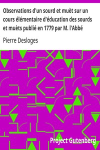 Observations d'un sourd et muèt sur un cours élémentaire d'éducation des sourds et muèts publié en 1779 par M. l'Abbé Deshamps, Chapelain de l'Église d'Orléans