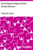 One of Cleopatra's Nights and Other Fantastic Romances