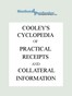 Cooley's Cyclopædia of Practical Receipts and Collateral Information in the Arts, Manufactures, Professions, and Trades..., Sixth Edition, Volume I