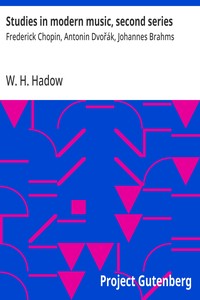Studies in modern music, second series :  Frederick Chopin, Antonin Dvořák, Johannes Brahms