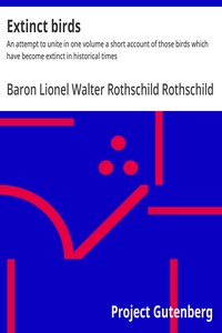 Extinct birds :  An attempt to unite in one volume a short account of those birds which have become extinct in historical times