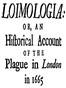 Loimologia: Or, an Historical Account of the Plague in London in 1665