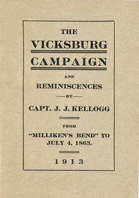 War Experiences and the Story of the Vicksburg Campaign from "Milliken's Bend" to July 4, 1863