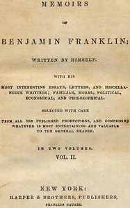 Memoirs of Benjamin Franklin; Written by Himself. [Vol. 2 of 2]